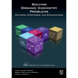 Solving Organic Chemistry Problems - Methods, Strategies and Explanations